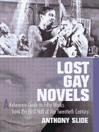 Lost Gay Novels: A Reference Guide to Fifty Works from the First Half of the Twentieth Century