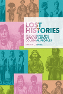 Lost Histories: Recovering the Lives of Japan's Colonial Peoples