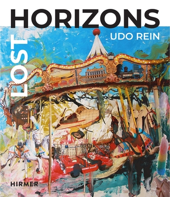 Lost Horizons: Udo Rein - Jacobs, Christian (Editor), and Levy, R. (Contributions by), and Zorn, E. (Contributions by)