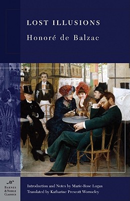 Lost Illusions (Barnes & Noble Classics Series) - De Balzac, Honore, and Logan, Marie-Rose (Notes by), and Wormeley, Katharine Prescott (Translated by)