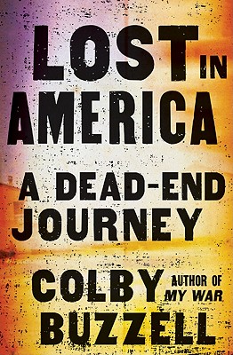 Lost in America: A Dead-End Journey - Buzzell, Colby