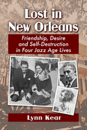 Lost in New Orleans: Friendship, Desire and Self-Destruction in Four Jazz Age Lives