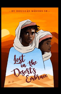 Lost in the Desert Embrace: A journey of endurance and self-revelation in the center of the dry environment