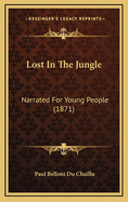 Lost in the Jungle: Narrated for Young People (1871)