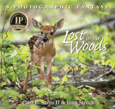 Lost in the Woods - Sams, Carl R, II (Photographer), and Stoick, Jean (Photographer)