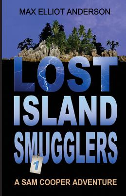 Lost Island Smugglers: A Sam Cooper Adventure, Episode 1 - Anderson, Max Elliott