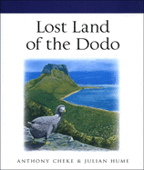 Lost Land of the Dodo: The Ecological History of Mauritius, Runion, and Rodrigues