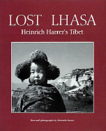 Lost Lhasa : Heinrich Harrer's Tibet
