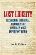 Lost Liberty: Recovering Historical Definitions of America's Most Important Word