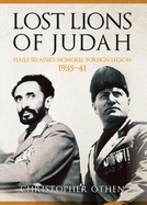 Lost Lions of Judah: Haile Selassie's Mongrel Foreign Legion 1935-41