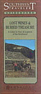 Lost Mines & Buried Treasure Southwest: A Guide to Sites & Legends of the Southwest