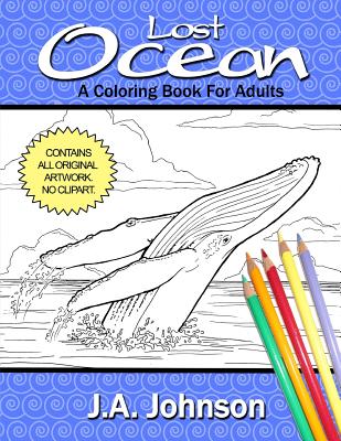 Lost Ocean: A Coloring Book For Adults - Johnson, J a