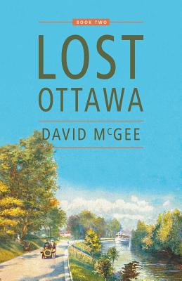 Lost Ottawa: Book Two - McGee, David