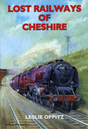 Lost Railways of Cheshire - Oppitz, Leslie