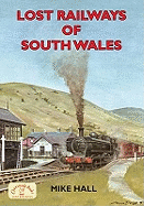 Lost Railways of South Wales - Hall, Mike