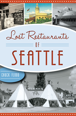 Lost Restaurants of Seattle - Flood, Chuck