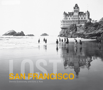 Lost San Francisco - Evanosky, Dennis, and Kos, Eric J