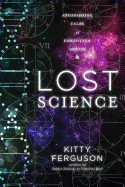 Lost Science: Astonishing Tales of Forgotten Genius