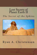 Lost Secrets of Planet Earth II: The Secret of the Sphinx