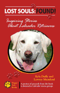 Lost Souls: FOUND! Inspiring Stories About Labrador Retrievers