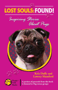 Lost Souls: FOUND! Inspiring Stories About Pugs