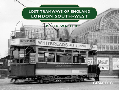 Lost Tramways of England: London South West - Waller, Peter