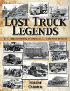 Lost Truck Legends: An Illustrated History of Unique, Small-Scale Truck Builders