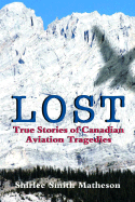 Lost: True Stories of Canadian Aviation Tragedies - Smith Matheson, Shirlee, and Matheson, Shirlee Smith