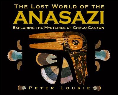 Lost World of the Anasazi - Lourie, Peter