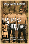 Lostmans Heritage: Pioneers in the Florida Everglades
