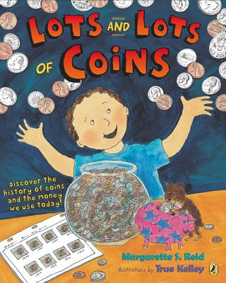 Lots and Lots of Coins: Discover the History of Coins and the Money We Use Today! - Reid, Margarette S