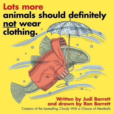 Lots More Animals Should Definitely Not Wear Clothing. - Barrett, Judi