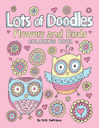 Lots of Doodles Flowers and Birds Coloring Book