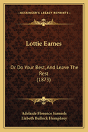 Lottie Eames: Or Do Your Best, and Leave the Rest (1873)