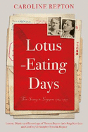 Lotus-Eating Days: From Surrey to Singapore 1923-1959: Letters, Diaries and Recordings of Theresa Repton (ne Pang Kim Lui) and Geoffrey Christopher Tyrwhitt Repton