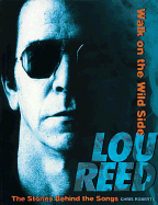 Lou Reed: Walk on the Wild Side: The Stories Behind the Songs