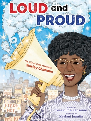 Loud and Proud: The Life of Congresswoman Shirley Chisholm - Cline-Ransome, Lesa