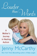 Louder Than Words: A Mother's Journey in Healing Autism - McCarthy, Jenny