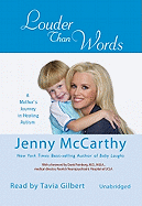 Louder Than Words: A Mother's Journey in Healing Autism - McCarthy, Jenny, and Gilbert, Tavia (Read by), and Feinberg, David T, M.D. (Foreword by)