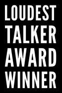Loudest Talker Award Winner: 110-Page Blank Lined Journal Funny Office Award Great for Coworker, Boss, Manager, Employee Gag Gift Idea