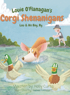 Louie O'Flanagan Corgi Shenanigans: Lou & His Boy, Ry