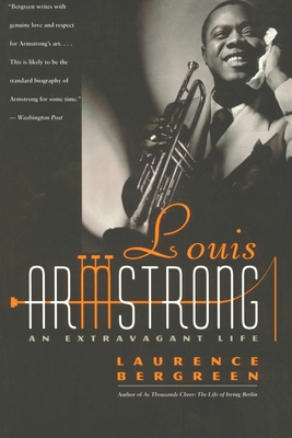 Louis Armstrong: An Extravagant Life - Bergreen, Laurence