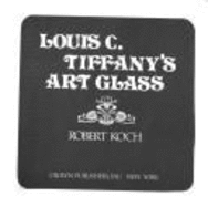 Louis C Tiffanys Art Glass