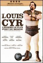 Louis Cyr: L'homme le plus fort du monde - Daniel Roby