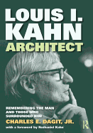 Louis I. Kahn--Architect: Remembering the Man and Those Who Surrounded Him