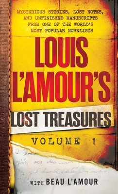 Louis L'Amour's Lost Treasures: Volume 1: Mysterious Stories, Lost Notes, and Unfinished Manuscripts from One of the World's Most Popular Novelists - L'Amour, Louis