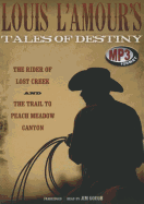 Louis L'Amour's Tales of Destiny: The Rider of Lost Creek/The Trail to Peach Meadow Canyon