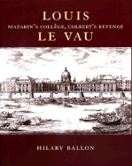 Louis Le Vau: Mazarin's Collge, Colbert's Revenge