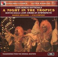 Louis Moreau Gottschalk: Night in the Tropics; Morton Gould: Latin-American Symphonette - Reid Nibley (piano); Utah Symphony; Maurice de Abravanel (conductor)