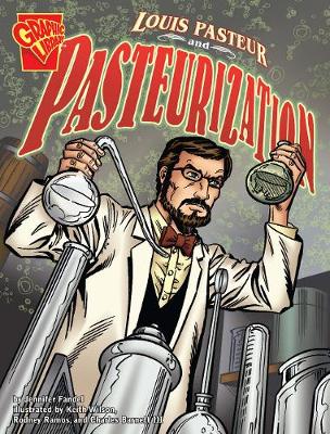 Louis Pasteur and Pasteurization - 